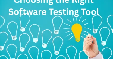 Choosing the Right Software Testing Tool