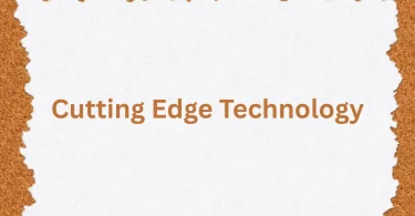Cutting Edge Technology