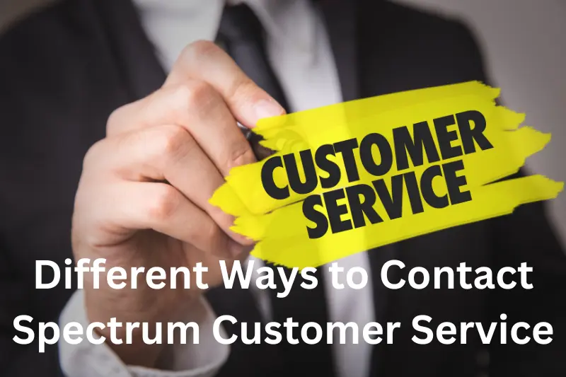 Different Ways to Contact Spectrum Customer Service