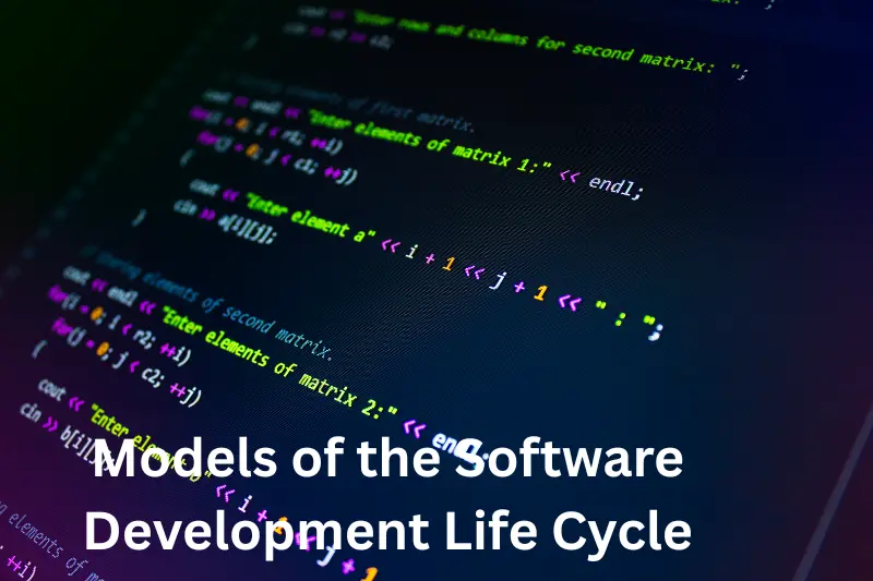 Models of the Software Development Life Cycle
