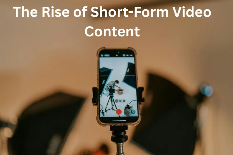 The Rise of Short-Form Video Content