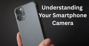 understanding your smartphone camera