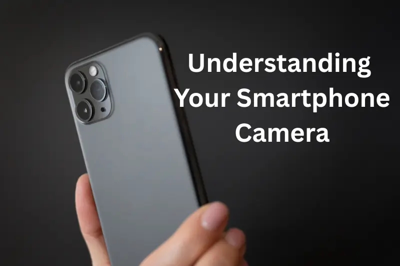 understanding your smartphone camera